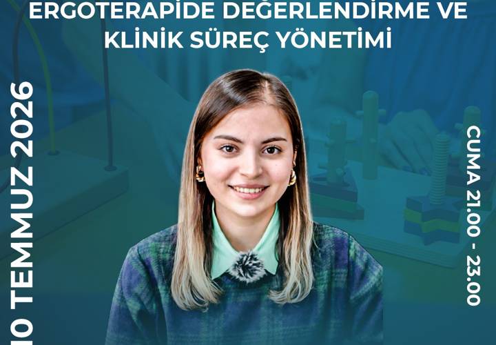 Ergoterapide Değerlendirme ve Klinik Süreç Yönetimi