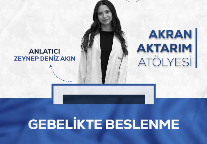 Akran Aktarım Atölyesi: Gebelikte Beslenme - Zeynep Deniz Akın