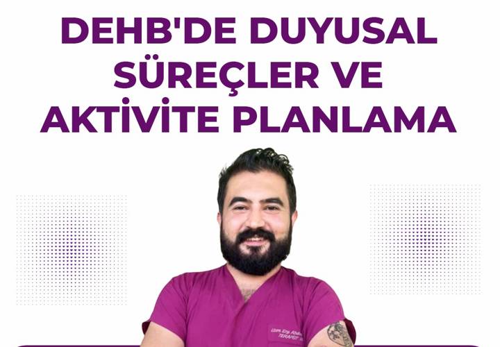 DEHB'DE DUYUSAL SÜREÇLER VE AKTİVİTE PLANLAMA