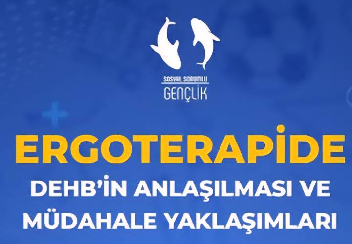 Ergoterapi'de DEHB'in Anlaşılması ve Müdahale Yaklaşımları Eğitim Programı