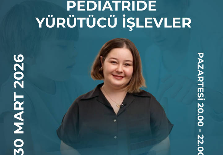  PEDİATRİDE YÜRÜTÜCÜ İŞLEVLER