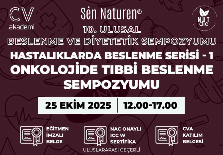 Sen Naturen 10. Ulusal Beslenme ve Diyetetik Sempozyumu | Onkolojide Tıbbi Beslenme Sempozyumu