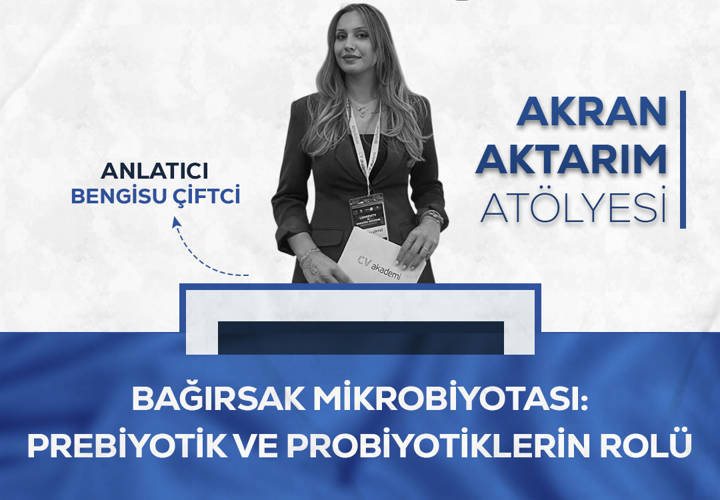 Video Eğitim - Akran Aktarım Atölyesi: Bağırsak Mikrobiyotası: Prebiyotik ve Probiyotiklerin Rolü - Bengisu Çiftci