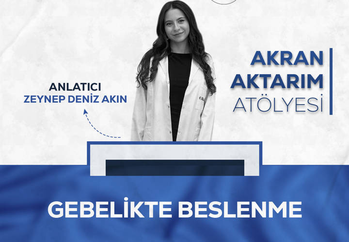 Video Eğitim - Akran Aktarım Atölyesi: Gebelikte Beslenme - Zeynep Deniz Akın