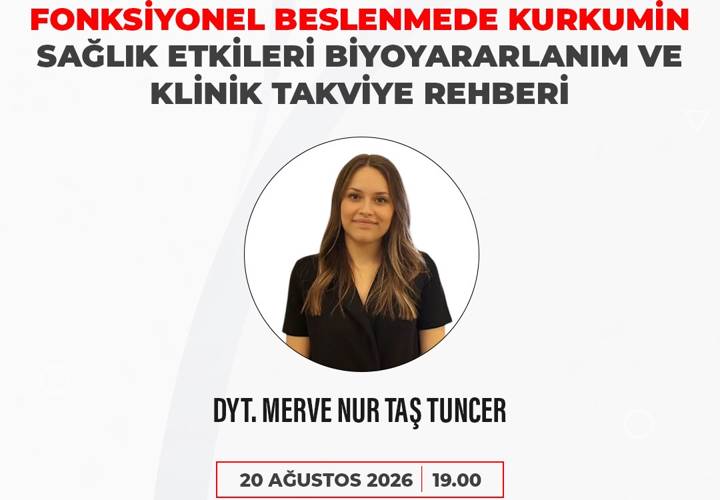 FONKSİYONEL BESLENMEDE KURKUMİN: SAĞLIK ETKİLERİ, BİYOYARARLANIM VE KLİNİK TAKVİYE REHBERİ