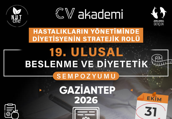 GAZİANTEP - 19. ULUSAL BESLENME VE DİYETETİK SEMPOZYUMU - Hastalıkların Yönetiminde Diyetisyenin Stratejik Rolü