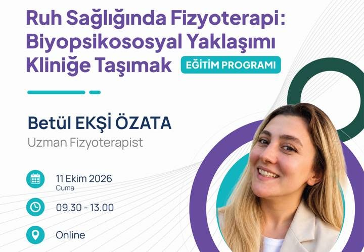 Ruh Sağlığında Fizyoterapi: Biyopsikososyal Yaklaşımı Kliniğe Taşımak Özel Eğitim Programı