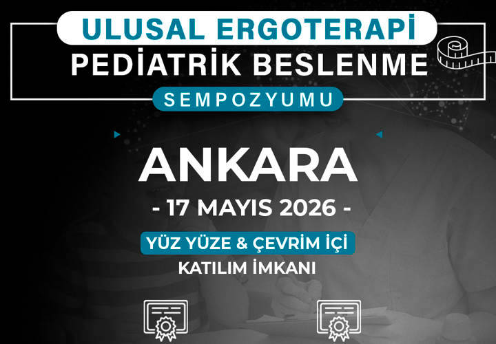 Video Eğitim - ULUSAL ERGOTERAPİ PEDİATRİK BESLENME SEMPOZYUMU - ANKARA